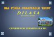 IMA PONDA CHARITABLE TRUST · 2017. 3. 21. · DILASA – Centre for Terminally ill APPROX. RUNNING COST TO INMATES • • Per inmateRs.12000 to Rs 15,000 /- per month • Monthly