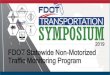 2019 FDOT Statewide Non-Motorized Traffic Monitoring …...FDOT Non-Motorized Traffic Monitoring Program 1. CONTINUOUS COUNT PROGRAM FDOT’s goal is to install 1-2 continuous count