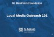Local Media Outreach 101 - St. Baldrick's Foundation · #4 Pitch your event to your list of reporters. Distribute your press release roughly 4 weeks before your event. Distribute