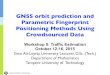 GNSS orbit prediction and Parametric Fingerprint Positioning …helper.ipam.ucla.edu/publications/traws2/traws2_13224.pdf · 2015. 10. 13. · A smartphone can compute where a GNSS