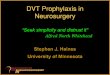 DVT Prophylaxis in Neurosurgery - Medical School DVT and PE may be undetected In some studies as many