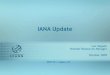 IANA Update · 2013. 1. 4. · management system • IDN ccTLDs • IANA Business Excellence. 3 IANA Free Pool Status. 3 IANA Free Pool Status Unicast IPv4 /8s. 3 IANA Free Pool Status