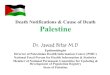 Death Notifications & Cause of Death Palestine · 2016. 12. 16. · Death Notifications & Cause of Death Palestine Dr. Jawad Bitar M.D Epidemiologist Director of Palestinian Heal