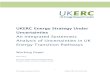 UKERC Energy Strategy Under Uncertainties An Integrated … · UK Energy Research Centre UKERC/WP/FG/2014/002 ii THE UK ENERGY RESEARCH CENTRE The UK Energy Research Centre carries