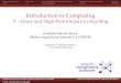 Introduction to Computing - University of WarwickIntroduction to Computing V - Linux and High-Performance Computing Jonathan Mascie-Taylor (Slides originally by Quentin CAUDRON) Centre
