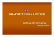 GRAPHITE INDIA LIMITED-PDFimgusr.tradekey.com/images/uploadedimages/brochures/1/9/... · 2013. 4. 20. · GRAPHITE INDIA LTD Visveswaraya Industrial Area White Field Road, Mahadevpura