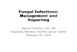 Fungal Infections: Management and Reporting · 2010. 11. 16. · Fungal Infections: Management and Reporting Marcie Tomblyy, ,n, MD, MS Associate Member, Moffitt Cancer Center February