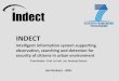 INDECT – Intelligent information system supporting observation, … · 2014. 4. 3. · Intelligent Monitoring for Threat Detection Search engine based on watermarks New techniques: