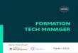 TECH MANAGER FORMATION · 2019. 12. 26. · Programmez votre avenir, et devenez le leader des projets de demain. La formation Manager Tech couvre l'ensemble des aspects de gestion