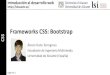 ORIA Frameworks CSS: - Frameworks... ORIA Introducciأ³n al desarrollo web Frameworks CSS: Bootstrap