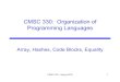 CMSC 330: Organization of Programming Languages · 2018. 2. 2. · Arrays and Hashes Ruby data structures are typically constructed from Arrays and Hashes • Built-in syntax for