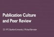 Publication Culture and Peer Review - Stanford Universitycs197.stanford.edu/slides/09-peer-review.pdf · 2019. 11. 21. · Rebuttal and revision Some conferences use rebuttals, where