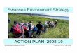 Swansea Environment Strategyswanseaenvironmentalforum.net/wp-content/uploads/2014/10/...2008/07/05  · Swansea Environment Strategy Action Plan (2008-10) – 07/05/08 7 of 7 NE4: