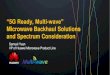 “5G Ready, Multi wave” RTN...Huawei Confidential 5 5G Wireless Bandwidth : Max to 10G/site Backhaul Provisioning for N cells = max (N x busy time mean, Peak) By NGMN definition