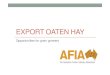 EXPORT OATEN HAY - GIWA Keating...The product – quality oaten hay • Subjective desirable attributes • Good colour & aroma, sweet taste, fine texture • Measured attributes for