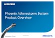 Phoenix Atherectomy System Product Overviewimages.philips.com/is/content/PhilipsConsumer/Campaigns/... · 2019. 10. 29. · • Two flutes on distal cutter • 2. nd. stage cutter