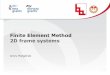 Finite Element Method 2D frame systems - Lublinakropolis.pol.lublin.pl/users/jpkmb/FEM_4.pdfThe element of a 2D frame is more general than a truss element presented in Chapter 2 because