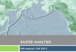 RASTER ANALYSIS - CHRISTINA FRIEDLE · 2020. 3. 14. · Raster Analysis Cell Size. Setting the size of the output raster cell size (i.e. 1m, 10m). Default is to use the coarsest of