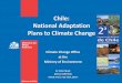 Chile: National Adaptation Plans to Climate Change · 2020. 9. 1. · Strategic areas of the Climate Change Office at the Ministry of Environment The Climate Change Office at the