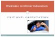 UNIT ONE: ORIENTATION...Choosing not to register or to register has no impact on a new driver’s ability to obtain a license. New drivers may choose to register as an organ, eye,