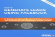 HOW TO GENERATE LEADS USING FACEBOOK · 2015. 4. 29. · 4 HOW TO GENERATE LEADS USING FACEBOOK 5 HOW TO GENERATE LEADS USING FACEBOOK HOW TO GENERATE LEADS USING FACEBOOK CONTENTS