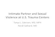 Intimate Partner and Sexual Violence at U.S. Trauma Centers · •Intimate partner violence is a form of interpersonal violence: –Physical, psychological, sexual •Intimate Partner