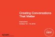 Creating Conversations That Matter - APHAA...Creating Conversations That Matter Elaine Broe October 18 – 19, 2016 • Increase your awareness on how to engage your community meaningfully