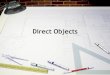 Direct Objects - Mrs. Zagaeski's English 2 Classzagaeskienglish.weebly.com/.../5/5/4/8/5548482/directindirect_object… · What are indirect objects? An indirect object precedes the