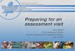 Preparing for an assessment visit - CCAC · Preparing for a visit Assessment visits are conducted every three years, so your next visit will most likely be very close to the 3-year