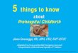 about Prehospital Childbirth...5 things to knowabout Prehospital Childbirth Gene Iannuzzi, RN, MPA, CEN, EMT-P/CIC Adapted from Jones and Bartlett Emergency Care and Transportation