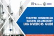 PHILIPPINE DOWNSTREAM NATURAL GAS INDUSTRY ... Clarete...95% of all the indigenous gas from Malampaya is used as fuel for the gas-fired power plants in Batangas. Small scale LNG businesses