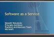 Software as a Servicedownload.microsoft.com/download/1/a/f/1af17bbb-b205-4359...Software as a Service Masashi Narumoto Principle Architect Platform Architecture Team Microsoft “S+S