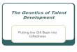 The Genetics of Talent Development€¦ · The Nature-Nurture Controversy Nature: •Galton’s (1869) Hereditary Genius •Galton’s (1874) English Men of Science Nurture: • Behaviorist