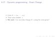 6.17 - Dynamic programming - Exact Changerpeng/CS3510_F17/Notes/Oct16... · 2017. 10. 16. · 6.17 - Dynamic programming - Exact Change Running Time I No. of subproblems: O(v) I Transition