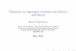 Tolerances in Lagrangian relaxation and Branch and Bound · 2011. 5. 4. · May, 2011. Introduction I This presentation is about two types of frequently used methods for Combinatorial