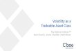 Volatility as a Tradeable Asset Class · 2019. 11. 11. · look into expected (or implied) volatility of the U.S. stock market. Implied volatility is a statistical measure of how