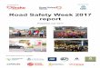 Road Safety Week 2017 report · 2017. 10. 12. · report Prepared July 2017 Road Safety Week 2017 supporters: Coordinated by: ... 3 organised education/training to promote safe driving