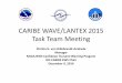 CARIBE WAVE/LANTEX 2015 Task Team Meeting Wave 2015...CARIBE WAVE LANTEX 2015 Task Team Person Task Team Meeting Telephone # Email Christa von Hillebrandt-Andrade, CARIBE EWS and CARIBE