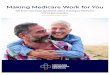 Making Medicare Work for You€¦ · Working beyond 65 OR Medicare encourages you to enroll right away, and you can do so even if you don’t plan to retire at age 65. If you want