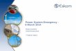Power System Emergency - 6 March 2014Key messages • Eskom declared an emergency at 06:00 on 6 March 2014 and for the first time since 2008, implemented rotational load shedding at