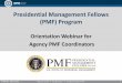 Presidential Management Fellows (PMF) Program · 2019. 8. 1. · • Limited to 120‐days beyond two‐year appointment • For rare and unusual circumstances • Adhere to agency’s