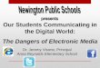 Our Students Communicating in the Digital Worldimages.pcmac.org/SiSFiles/Schools/CT/NewingtonSchools...The Dangers of Electronic Media Dr. Jeremy Visone, Principal Anna Reynolds Elementary