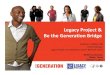 Project Be Generation Bridge Project...Legacy Project Overview Be the Generation Bridge Project Overview Questions and Answers. LEGACY PROJECT. Introduction: Office of HIV/AIDS Network