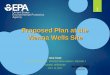 EPA's Proposed Plan at the Vienna Wells Sitedetected in City Well #1 in 1994 • Preliminary Assessment – MDNR completed PA on March 28, 2007 • Site Investigation – MDNR completed