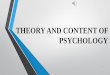THEORY AND CONTENT OF PSYCHOLOGY · Major Learning Outcome one (Theory and Content of Psychology) suggests that there is an understanding of various ... designs and methodology used