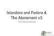 The Atonement v3: Islandora and Fedora 4; CT... · 2019. 2. 27. · Event driven middleware that synchronizes Fedora resources with ... Islandora Camel Component Executes Islandora