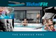 THE EXERCISE POOLFor the Family TidalFit Exercise Pools are ideal for families looking for an alternative to a full-sized backyard pool. The more cost-effective TidalFit not only delivers