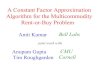 A Constant Factor Approximation Algorithm for the ......A Constant Factor Approximation Algorithm for the Multicommodity Rent-or-Buy Problem Amit Kumar Anupam Gupta Tim Roughgarden