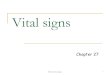 Vital signs · 2015. 10. 13. · Monitor vital signs. Assess skin color and temperature. Monitor white blood cell count, hematocrit value, and other pertinent laboratory records