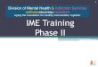 IME Training Phase II - New Jersey · 2016. 9. 14. · IME Phase II Training •Phase II of IME to include Full Utilization Management of Managed Initiatives by the IME Significant